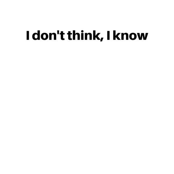 Copy of I don t think  I know Thumbnail