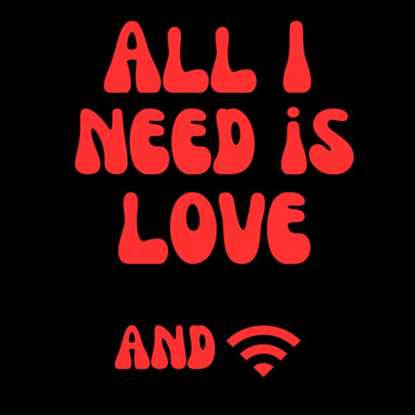 All I need is love and wifi Thumbnail