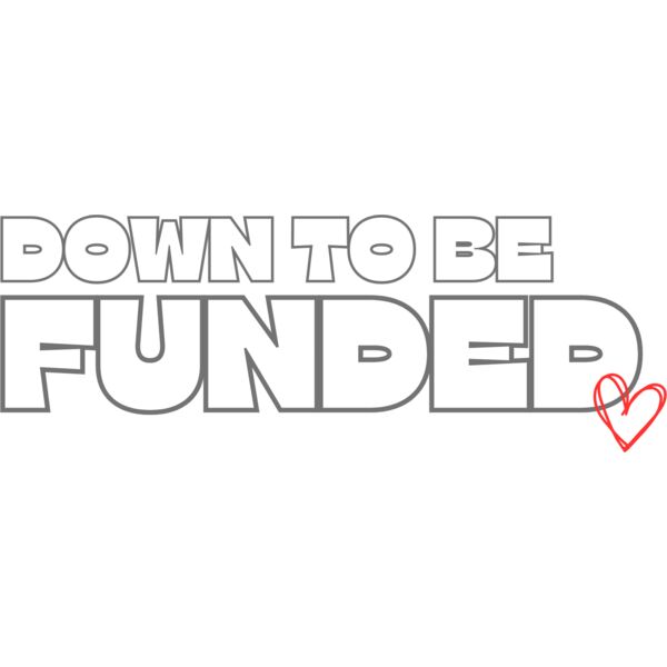 DOWN TO BE FUNDED Thumbnail